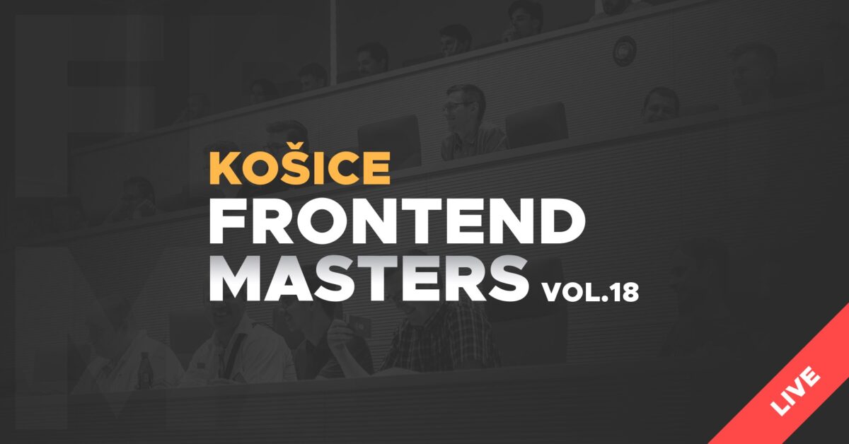 Frontend Masters Košice vol.18 – best practices pre programovanie zrozumiteľného kódu