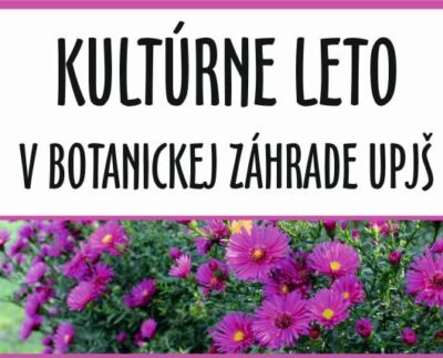 Kultúrne leto v Botanickej záhrade UPJŠ Košice