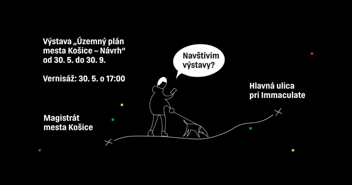 Chcete ovplyvniť územný plán Košíc? Príďte na otvorenie výstavy