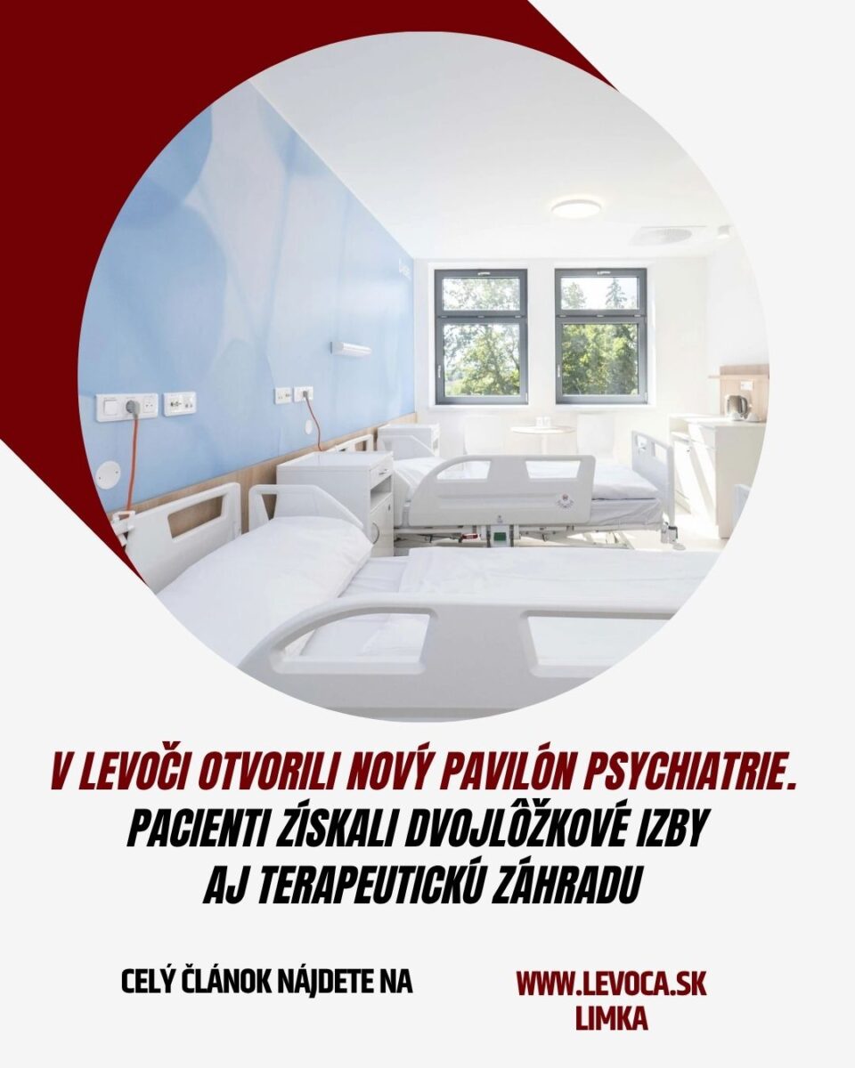 V Levoči otvorili nový pavilón psychiatrie. Pacienti získali dvojlôžkové izby aj terapeutickú záhradu